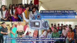 TRIPURA FILM \u0026 TELIVISION INSTITUTE OH HAYUNGNI 20 STUDENTS NO TWI DIKSHARAMBHA COURCES CHENGJAKKHA