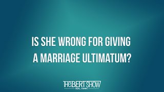 Is She Wrong For Giving A Marriage Ultimatum?