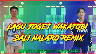 Download Lagu LAGU JOGET WAKATOBI BALI NALARO BY RIFANTO REMIXER... MP3 Gratis