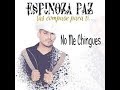 Espinoza Paz / No Me Chingues (Las Compuse Para Ti)