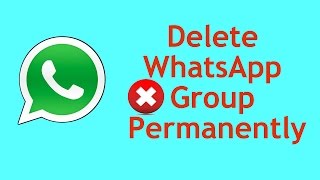 How to delete WhatsApp group permanently