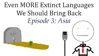 Even More Extinct Languages We Should Bring Back: Asia