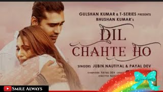 Dil Chahte Ho WhatsApp Status | Jubin Nautiyal new song | New Hindi broken heart Song | Smile Always