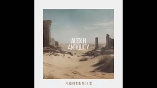 Alex H - Antiquity Pre Order #progressivehouse  #music #cymatics  #cymatic #electronicmusic #melodic