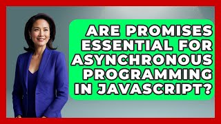 Are Promises Essential for Asynchronous Programming in JavaScript? | JavaScript Toolkit News