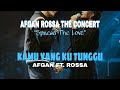 KAMU YANG KU TUNGGU - AFGAN FT. ROSSA | AFGAN ROSSA THE CONCERT | 27 MARET 2021