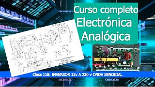 Circuito Inversor lineal 12v a 230 v onda senoidal. Funcionamiento. (Clase 118 )