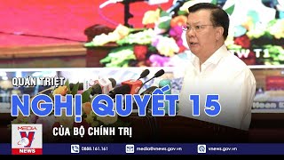 Quán triệt và triển khai Nghị quyết 15 của Bộ Chính trị - VNEWS