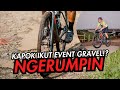 KAPOK IKUT EVENT GRAVEL ⁉️🥵 NGERUMPIN