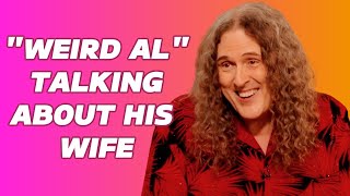 "Weird Al" Talking About His Wife