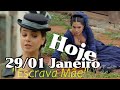 ESCRAVA MÃE Hoje 29/ 01 de Janeiro Novelas Da tarde 2021