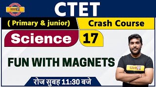 CTET 2020 || Physics || By Yogesh Sir || Class 17 || FUN WITH MAGNETS