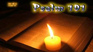 (19) Psalm 101 - Holy Bible (KJV)