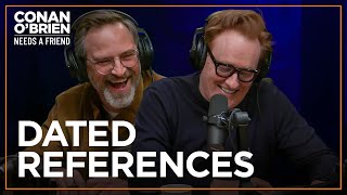 Conan & Matt Defend Their Dated References | Conan O'Brien Needs A Friend
