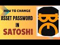 How to change your Assets password in satoshi