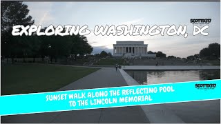 Exploring Washington, DC  Sunset Walk Along the Reflecting Pool to the Lincoln Memorial