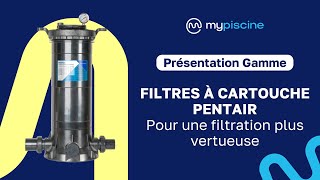 Filtres à Cartouche Pentair - Pour une filtration plus vertueuse