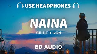 Naina (8D AUDIO) Arijit Singh | Dangal | Pritam Chakraborty | Amir Khan
