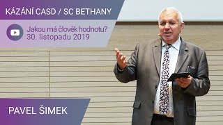 Pavel Šimek - Jakou má člověk hodnotu? / Kázání CASD v SC Bethany - 30. listopadu 2019