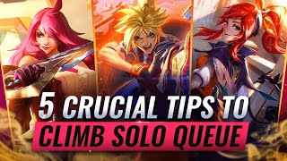 5 CRUCIAL TIPS You NEED TO KNOW To CLIMB in Solo Queue - League of Legends Season 11