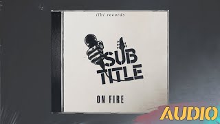 SUBTITLE - On Fire (OFFICIAL AUDIO)