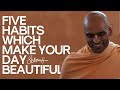 5 Habits which Make Your Day Beautiful | S.B. Keshava Swami