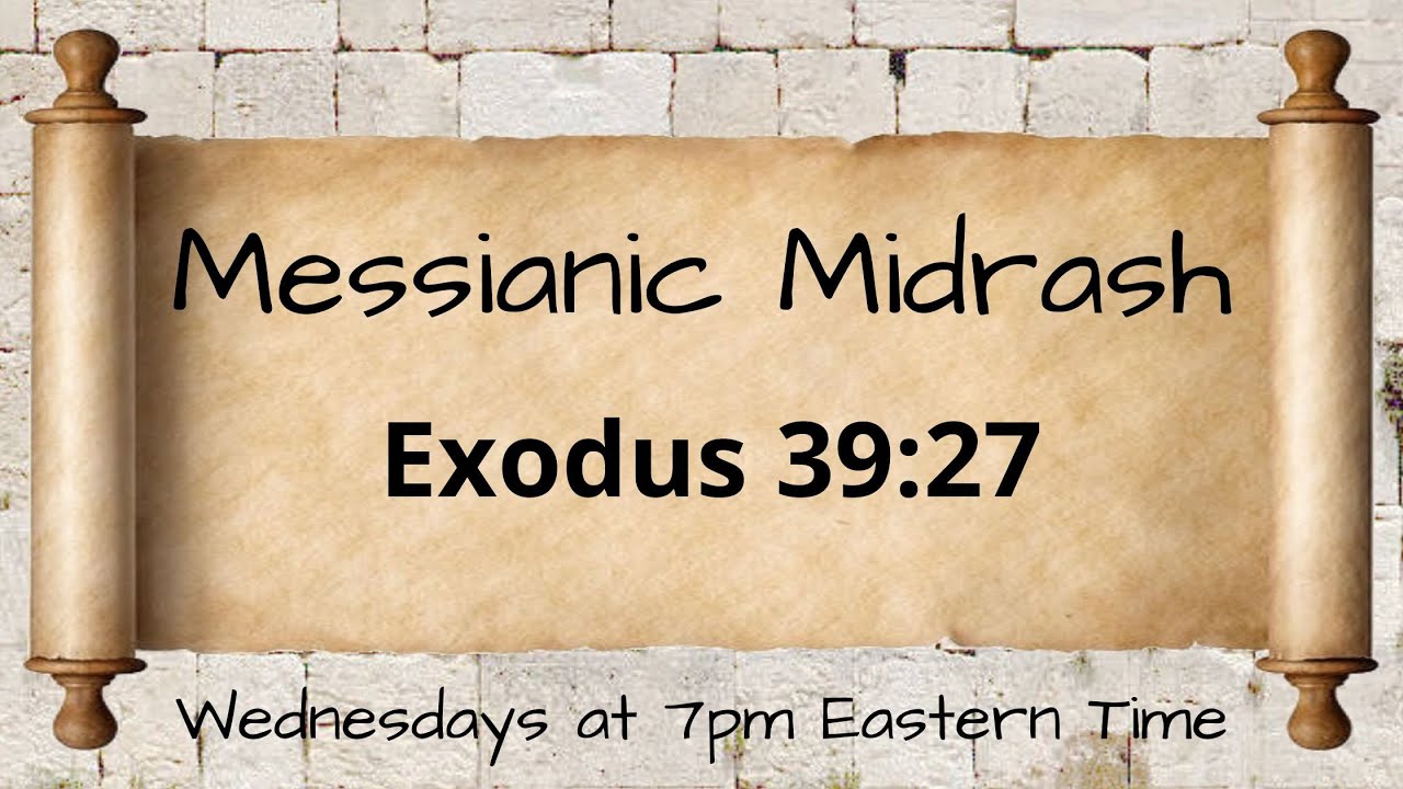 Messianic Midrash Exodus 39 27 Youtube