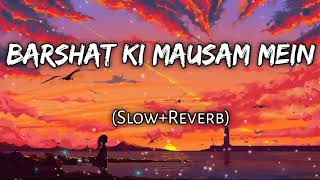 Barsaat Ke Mausam Me (Slow+Reverb) Hindi JHANKAR song