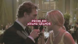 problem [ariana grande] — edit audio