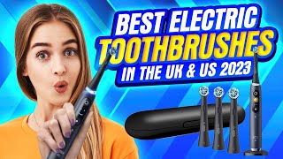 Best Electric Toothbrushes in the UK 2023