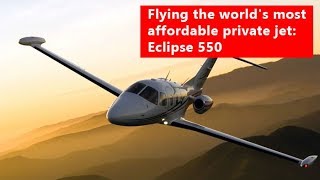 Flying the world's most affordable private jet : Eclipse 550