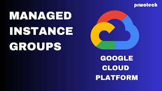Autoscaling with Managed Instance Groups | Google Cloud Platform | Prwatech
