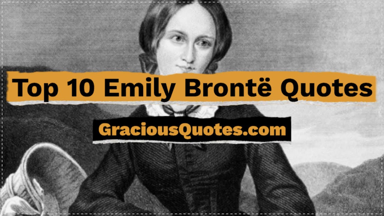 Top 10 Emily Brontë Quotes Gracious Quotes Youtube