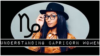 YOUR COMPLETE GUIDE TO UNDERSTANDING THE CAPRICORN WOMAN!!