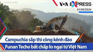 Campuchia sắp thi công kênh đào Funan Techo bất chấp lo ngại từ Việt Nam | Truyền hình VOA 1/6/24