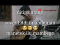 erick sihotang - ditipa utang (cover) Eddi tinambunan