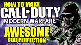 How To Make Modern Warfare 2019 GOOD - BEST Call Of Duty Ever 2019