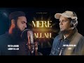 Mere Allah - Muhammad Ali & Mudassir Abdullah