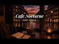 Cafe Nocturne — An Evening in Motion (Full Album) | Jazz Cafe Ambience, Dusk to Midnight
