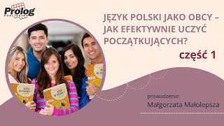 Webinarium. Język polski jako obcy - jak efektywnie uczyć początkujących? Część 1