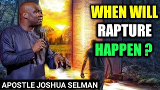 When Will Rapture Happen || APOSTLE JOSHUA SELMAN NIMMAK || BIBLE STUDY || GOD'S MESSAGE