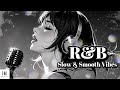 【Playlist】R&B Slow & Smooth Vibes ✨🎧 | Feel-Good Music for Study, Relax & Chill✨