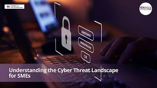 Understanding the Cyber Threat Landscape for SMEs workshop - watch the full session