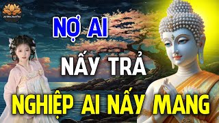 Nợ Ai Nấy Trả Nghiệp Ai Nấy Mang Lời Phật Dạy ( Rất Hay ) _ An Nhiên Hạnh Phúc