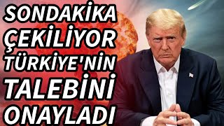 SONDAKİKA ABD TÜRKİYE'NİN TALEBİNİ RESMEN ONAYLADI!