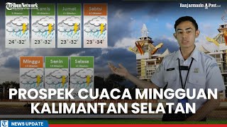 Cuaca Besok - BMKG: Prospek Cuaca Mingguan dan Peta Informasi Titik Panas di Kalimantan Selatan