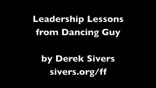 First Follower Leadership Lessons from Dancing Guy