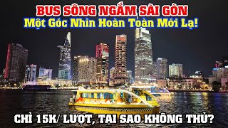 Khám Phá Sài Gòn Bằng Bus Sông - Một Gốc Nhìn Hoàn Toàn Mới Lạ, Mà Giá Chỉ 15k, Tại Sao Không Thử?