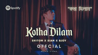 Shitom, Siam, Bjoy - Kotha Dilam (Official Music Video)