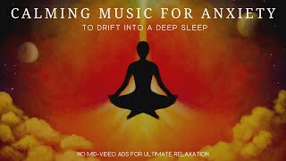 Calming Music to Drift into A Deep Sleep | Relieve Stress and Anxiety